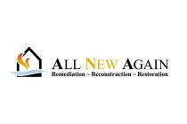 ALL NEW AGAIN REMEDIATION ~ RECONSTRUCTION ~ RESTORATION