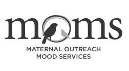 MOMS MATERNAL OUTREACH MOOD SERVICES
