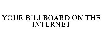 YOUR BILLBOARD ON THE INTERNET