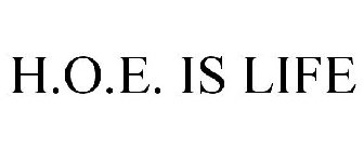 H.O.E. IS LIFE