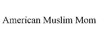 AMERICAN MUSLIM MOM