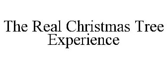 THE REAL CHRISTMAS TREE EXPERIENCE