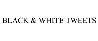 BLACK & WHITE TWEETS