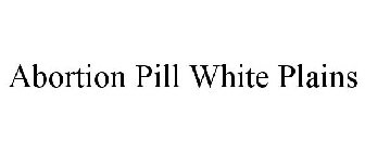 ABORTION PILL WHITE PLAINS