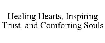 HEALING HEARTS, INSPIRING TRUST, AND COMFORTING SOULS