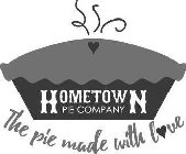 HOMETOWN PIE COMPANY THE PIE MADE WITH LOVE