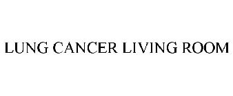 LUNG CANCER LIVING ROOM