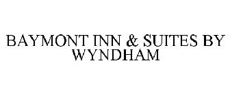 BAYMONT INN & SUITES BY WYNDHAM