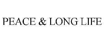 PEACE & LONG LIFE