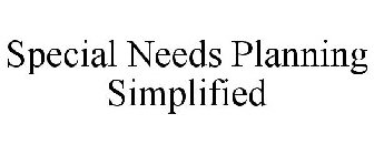 SPECIAL NEEDS PLANNING SIMPLIFIED