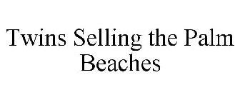 TWINS SELLING THE PALM BEACHES