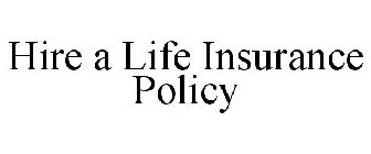 HIRE A LIFE INSURANCE POLICY
