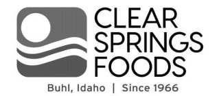 CLEAR SPRINGS FOODS BUHL, IDAHO SINCE 1966