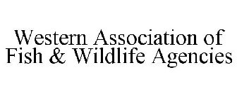 WESTERN ASSOCIATION OF FISH & WILDLIFE AGENCIES