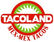 TACOLAND MEX-MEX TACOS