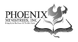 PHOENIX MINISTRIES, INC RISING UP IN THE POWER OF THE HOLY SPIRIT