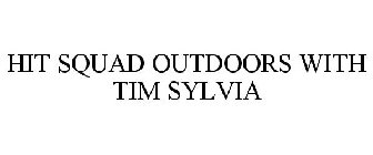 HIT SQUAD OUTDOORS WITH TIM SYLVIA