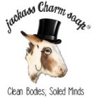 JACKASS CHARM SOAP CLEAN BODIES, SOILEDMINDS