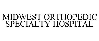 MIDWEST ORTHOPEDIC SPECIALTY HOSPITAL