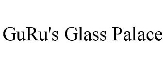 GURU'S GLASS PALACE