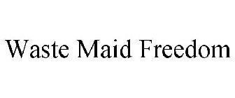 WASTEMAID FREEDOM