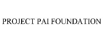 PROJECT PAI FOUNDATION