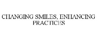 CHANGING SMILES, ENHANCING PRACTICES