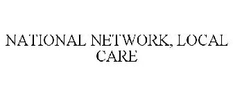 NATIONAL NETWORK, LOCAL CARE