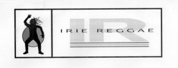 IR IRIE REGGAE