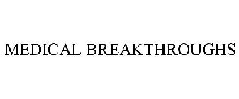 MEDICAL BREAKTHROUGHS