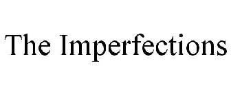 THE IMPERFECTIONS