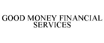 GOOD MONEY FINANCIAL SERVICES