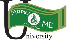 MONEY & ME IN GOD WE TRUST UNIVERSITY