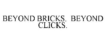 BEYOND BRICKS. BEYOND CLICKS.