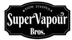 SLOW STEEPED SUPER VAPOUR BROS