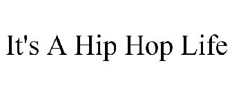 IT'S A HIP HOP LIFE