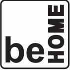 BE HOME