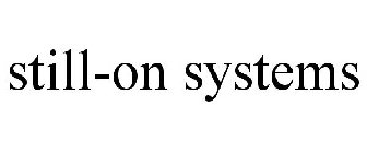 STILL-ON SYSTEMS