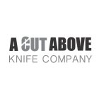 A CUT ABOVE KNIFE COMPANY