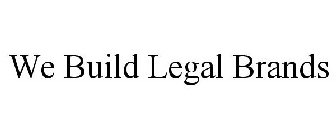 WE BUILD LEGAL BRANDS