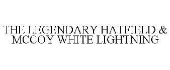 THE LEGENDARY HATFIELD & MCCOY WHITE LIGHTNING