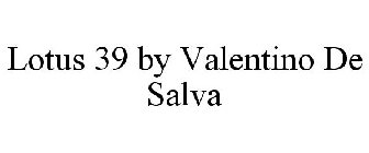 LOTUS 39 BY VALENTINO DE SALVA