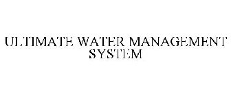 ULTIMATE WATER MANAGEMENT SYSTEM