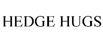 HEDGE HUGS
