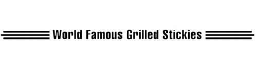 WORLD FAMOUS GRILLED STICKIES