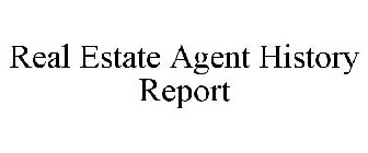 REAL ESTATE AGENT HISTORY REPORT
