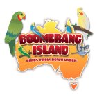 BOOMERANG ISLAND BIRDS FROM DOWN UNDER