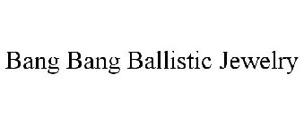 BANG BANG BALLISTIC JEWELRY