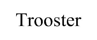 TROOSTER