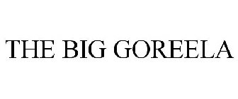 THE BIG GOREELA